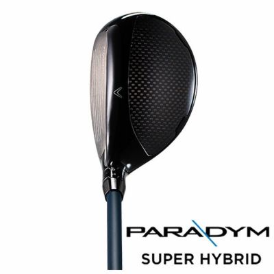 キャロウェイ PARADYM SUPER HYBRIDパラダイム スーパーハイブリッドVENTUS TR 5 for Callawayカーボンシャフト日本正規品2023  | 第一ゴルフオンラインショップ
