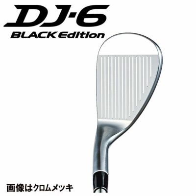 メーカーカスタム】フォーティーン DJ-6 Black Edition ウェッジN.S.PRO モーダス3 TOUR 105 シャフトFOURTEEN  ライトブラックメッキ仕上げ | 第一ゴルフオンラインショップ