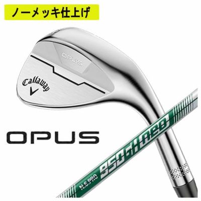 オリジナルノーメッキ加工】キャロウェイ OPUS ウェッジN.S.PRO 950GH NEO シャフト日本正規品2024 CALLAWAY オーパス  | 第一ゴルフオンラインショップ